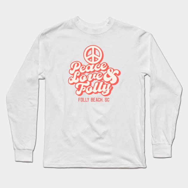 Peace Love and Folly - Folly Beach South Carolina SC Tourist Souvenir Long Sleeve T-Shirt by carolinafound